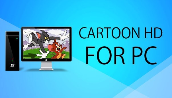 Cartoon Hd .APK Free Download for Android, IOS, PCs - Windows 7/8/10
